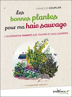 Télécharger le livre :  Les bonnes plantes pour ma haie sauvage