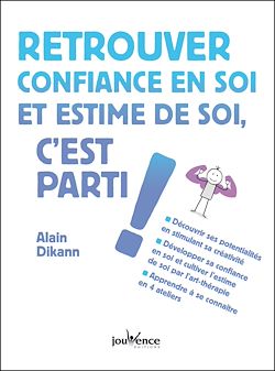 Télécharger le livre :  Retrouver confiance en soi et estime de soi, c'est parti !