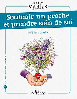 Télécharger le livre :  Petit cahier d'exercices : soutenir un proche et prendre soin de soi