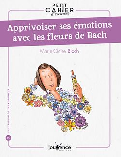 Télécharger le livre :  Petit cahier d'exercices : apprivoiser ses émotions avec les fleurs de Bach
