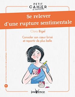 Télécharger le livre :  Petit cahier d'exercices : Se relever d'une rupture sentimentale