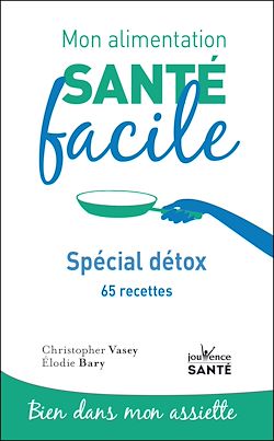 Télécharger le livre :  Mon alimentation santé facile : Spécial détox