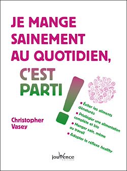 Télécharger le livre :  Je mange sainement au quotidien, c'est parti !