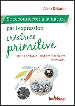 Télécharger le livre :  Se reconnecter à la nature par l'expression créatrice primitive