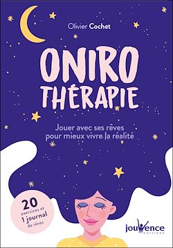 Télécharger le livre :  Onirothérapie : jouer avec ses rêves pour mieux vivre la réalité