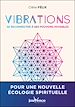 Télécharger le livre :  Vibrations : Se reconnecter à nos pouvoirs invisibles