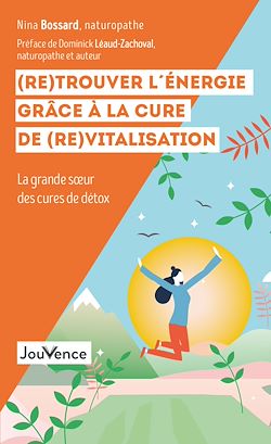 Télécharger le livre :  (Re)Trouver l'énergie grâce à la cure de (re)vitalisation