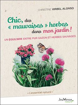 Télécharger le livre :  Chic, des "mauvaises" herbes dans mon jardin !