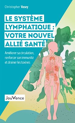 Télécharger le livre :  Le système lymphatique : votre nouvel allié santé