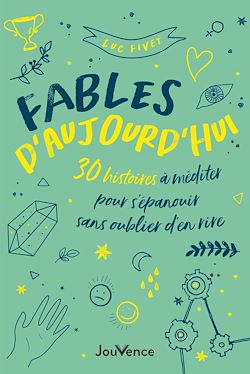 Télécharger le livre :  Fables d’aujourd’hui : 30 histoires à méditer pour s’épanouir sans oublier d’en rire