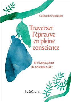 Télécharger le livre :  Traverser l'épreuve en pleine conscience : 6 étapes pour se reconstruire