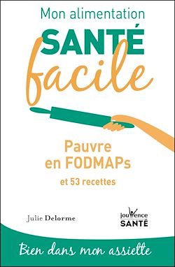 Télécharger le livre :  Mon alimentation santé facile : Pauvre en FODMAPs