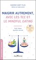 Télécharger le livre :  Maigrir autrement, avec les TCC et le Mindful Eating