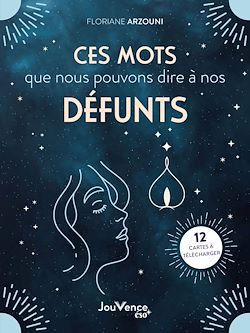 Télécharger le livre :  Ces mots que nous pouvons dire à nos défunts