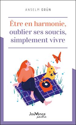 Télécharger le livre :  Être en harmonie. Oublier ses soucis. Simplement vivre.