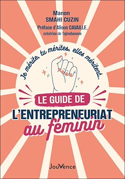 Télécharger le livre :  Je mérite, tu mérites, elles méritent... le guide de l'entreprenariat au féminin