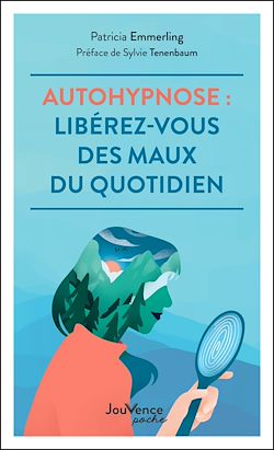 Télécharger le livre :  Auto-hypnose : libérez-vous des maux du quotidien