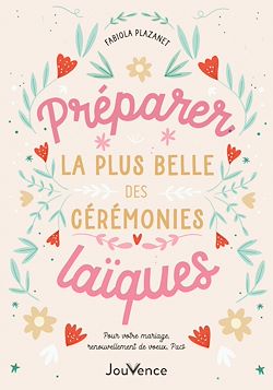 Télécharger le livre :  Préparer la plus belle des cérémonies laïques