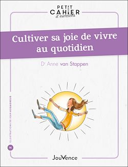 Télécharger le livre :  Petit cahier d'exercices : Cultiver sa joie de vivre au quotidien