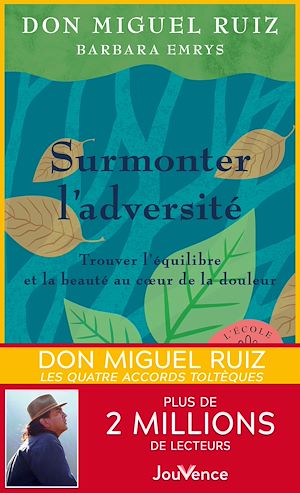 Surmonter l'adversité | Ruiz, Don Miguel. Auteur