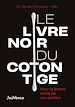 Télécharger le livre :  Le Livre noir du coton tige