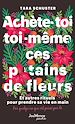 Télécharger le livre :  Achète-toi toi-même ces p*tains de fleurs