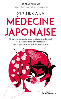 Télécharger le livre :  S'initier à la médecine japonaise : 10 enseignements pour repérer rapidement les déséquilibres et y remédier en appliquant la médecine kanpo
