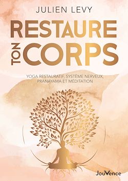 Télécharger le livre :  Restaure ton corps : Yoga restauratif, système nerveux, pranayama et méditation