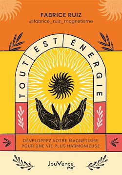 Télécharger le livre :  Tout est énergie : Développez votre magnétisme pour une vie plus harmonieuse