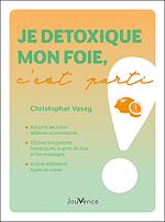 Télécharger le livre :  Je détoxique mon foie, c'est parti !