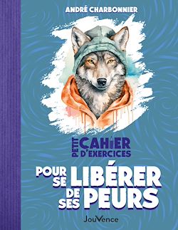 Télécharger le livre :  Petit Cahier d'exercices pour se libérer de ses peurs