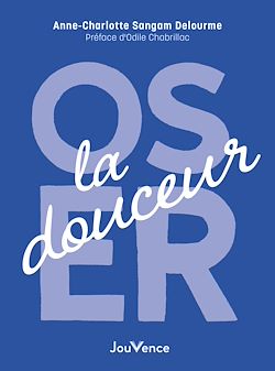 Télécharger le livre :  Oser la douceur