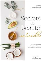 Télécharger le livre :  Secrets de beauté naturelle : Les précieux rituels des femmes du monde en 50 fiches et 30 recettes