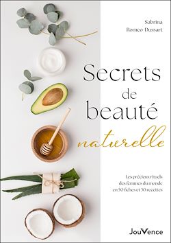 Télécharger le livre :  Secrets de beauté naturelle : Les précieux rituels des femmes du monde en 50 fiches et 30 recettes