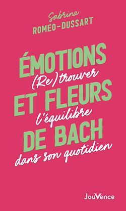 Télécharger le livre :  Émotions et fleurs de Bach : (Re)trouver l'équilibre dans son quotidien