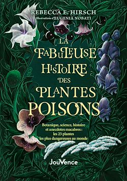 Télécharger le livre :  La fabuleuse histoire des plantes poisons : Les 23 plantes les plus dangereuses au monde