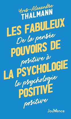 Télécharger le livre :  Les fabuleux pouvoirs de la psychologie positive