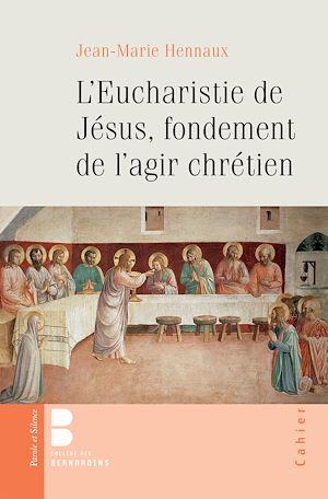 Téléchargez le livre :  L'eucharistie de Jésus, fondement de l'agir chrétien