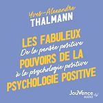 Télécharger le livre :  Les fabuleux pouvoirs de la psychologie positive