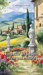 Télécharger le livre :  Embellir les jardins et ne pas mourir