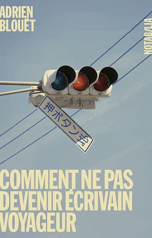 Téléchargez le livre :  Comment ne pas devenir écrivain voyageur