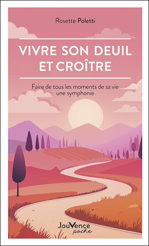 Vivre son deuil et croître - Rosette Poletti - Éditions Jouvence