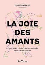 Télécharger le livre :  La joie des amants : Cheminez vers une sexualité créative et heureuse