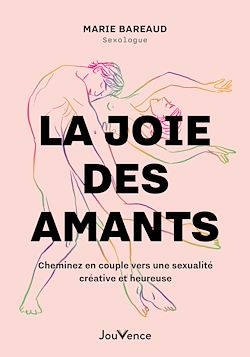 Télécharger le livre :  La joie des amants : Cheminez vers une sexualité créative et heureuse