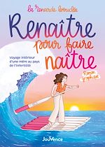 Télécharger le livre :  Renaître pour faire naître