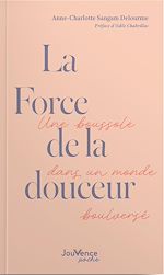 Télécharger le livre :  La Force de la douceur : Une boussole dans un monde bouleversé