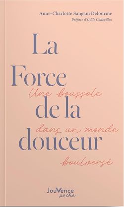 Télécharger le livre :  La Force de la douceur : Une boussole dans un monde bouleversé