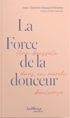 Téléchargez le livre :  La Force de la douceur : Une boussole dans un monde bouleversé