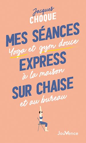 Téléchargez le livre :  Ma séance express sur chaise : Yoga et gym douce à la maison et au bureau