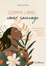 Télécharger le livre :  Corps libres, cœurs sauvages : Une aventure dédiée aux femmes vivantes